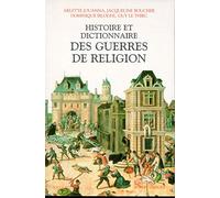 Histoire Et Dictionnaire Des Guerres De Religion