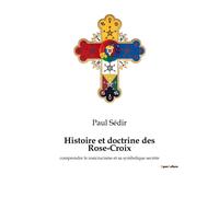 Histoire Et Doctrine Des Rose-Croix