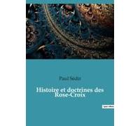Histoire Et Doctrines Des Rose-Croix