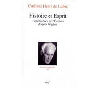 Histoire et Esprit : L'Intelligence de l'Ecriture d'après Origène