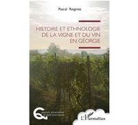 Histoire et ethnologie de la vigne et du vin en Géorgie Pascal Reigniez (Auteur)