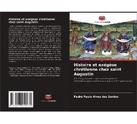 Histoire Et Exégèse Chrétienne Chez Saint Augustin