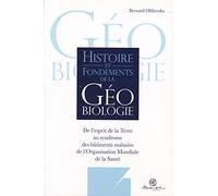 Histoire et fondements de la géobiologie - De l'esprit de la Terre au syndrome des bâtiments malsains de l'OMS De l'esprit de la terre au syndrome des bâtiments malsains de l'OMS - Bernard Olifirenko 