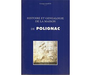 Histoire et généalogie de la maison de Polignac