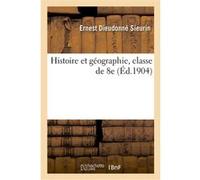 Histoire et géographie e 8e Ernest Dieudonné Sieurin (Auteur)
