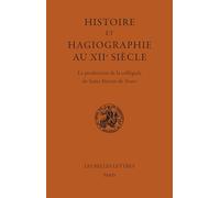 Histoire et Hagiographie au XIIe siècle: La production de la collégiale de Saint-Martin de Tours