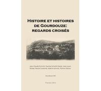 Histoire et Histoires de Gourdouze : Regards croisés
