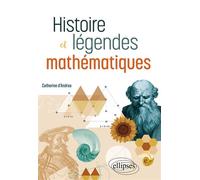 Histoire et légendes mathématiques - Catherine d'Andrea - Ellipses - broché - Essai
