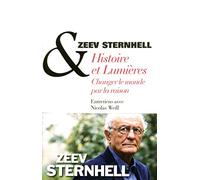Histoire et Lumières: Changer le monde par la raison. Entretiens avec Nicolas Weill