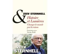 Histoire et Lumières Changer le monde par la raison. Entretiens avec Nicolas Weill - Zeev Sternhell - Albin Michel - broché - Essai