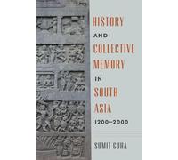 Histoire et mémoire collective en Asie du Sud, 1200-2000