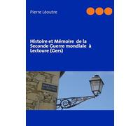 Histoire et Mémoire de la Seconde Guerre mondiale à Lectoure (Gers)
