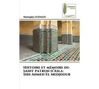 Histoire et mémoire du saint patron d’Asla: Sidi Ahmed El Medjdoub