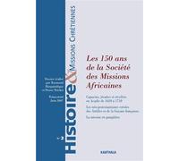 Histoire et missions chretiennes n-002, les 150 ans de la societe des missions africaines - HARGUINDEGUY RAYMOND - Karthala - broché - Revue