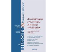 Histoire et Missions Chrétiennes N-005. Acculturation, syncrétisme, métissage, créolisation (Amérique, Océanie. XVIe-XIXe s.) - DELISLE PHILIPPE/COL - Karthala - broché - Revue