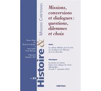 Histoire et Missions Chrétiennes N-023. Missions, conversions et dialogues : questions, dilemmes et choix - HOUGUE/COLLECTIF - Karthala - broché - Revue