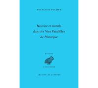 Histoire Et Morale Dans Les Vies Parallèles De Plutarque