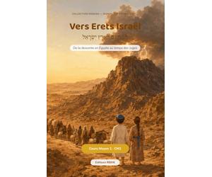 Histoire et Moussar CM1: Vers Erets Israël - de la descente en Égypte au temps des Juges · Collection Kodesh