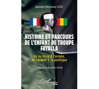 Histoire Et Parcours De L'enfant De Troupe Fayalla - De La Terre À L'armée, De L'armée À La Politique