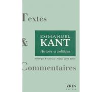 Histoire et politique: Idée pour une histoire universelle d'un point de vue cosmopolitique ; Conjectures sur le commencement de l'histoire humaine ; Le ... de philosophie avec la Faculté de droit
