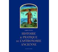 Histoire et pratique de l'astronomie ancienne