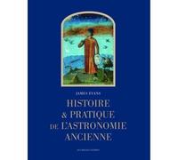 Histoire et pratique de l'astronomie ancienne - James Evans - Belles Lettres - relié - Etude