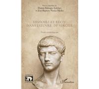 Histoire et récit dans l’oeuvre de Virgile: Etude narratologique