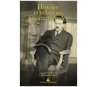 Histoire Et Relations Internationales - Pierre Renouvin, Jean-Baptiste Duroselle Et La Naissance D'une Discipline Universitaire
