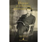 Histoire et relations internationales Pierre Renouvin, Jean-Baptiste Duroselle et la naissance d'une discipline universitaire - Laurence Badel - De La Sorbonne Editions - broché - Essai