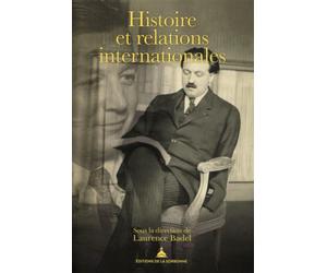 Histoire et relations internationales Pierre Renouvin, Jean-Baptiste Duroselle et la naissance d'une discipline universitaire - Laurence Badel - De La Sorbonne Editions - broché - Essai