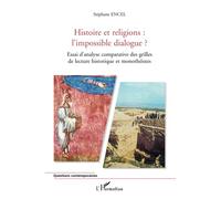 Histoire et religions – L'impossible dialogue ? – Essai d'analyse comparative
