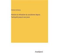 Histoire et rfutation du socialisme depuis lantiquit jusqua nos jours - Charles De Bussy - BoD Third Party Titles - Livre en Anglais Charles De BussyCharles De Bussy (Auteur)