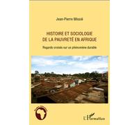 Histoire et sociologie de la pauvreté en Afrique Regards croisés sur un phénomène durable - Jean-Pierre Missie - L'harmattan - broché - Essai