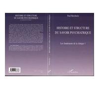 Histoire et structure du savoir psychiatrique : Les fondements de la clinique, Tome 1 – L'Harmattan