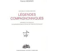 Histoire et symbolisme des légendes compagnonniques