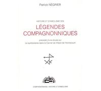 Histoire et Symbolisme des légendes compagnonniques - Patrick Négrier - Du Borrego Eds - broché - Essai