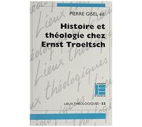 Histoire Et Théologie Chez Ernst Troeltsch