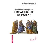 Histoire et théologie de l'infaillibilité de l'Eglise - Bernard Sesboüé - Lessius Eds - broché - Essai