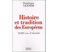 Histoire et Tradition des Européens : 30000 ans d'identité