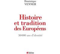 Histoire et traditions des Européens Dominique Venner (Auteur)