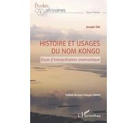 Histoire et usages du nom Kongo Essai d'interprétation onomastique - Joseph Zidi - L'harmattan - broché - Essai
