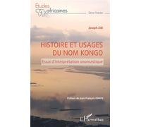 Histoire et usages du nom Kongo Essai d'interprétation onomastique - Joseph Zidi - L'harmattan - broché - Essai
