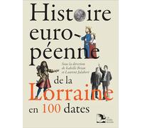 Histoire européenne de la Lorraine en 100 dates