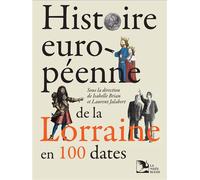 Histoire européenne de la Lorraine en 100 dates - Collectif - La Nuee Bleue - relié - Essai