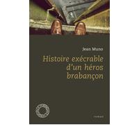 Histoire execrable d'un heros brabancon - Jean Muno - Espace Nord - broché - Roman