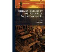 Histoire GÃ(c)nÃ(c)rale Et Particulière De BohÃame, Volume 2...