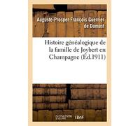 Histoire généalogique de la famille de Joybert en Champagne