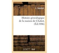 Histoire généalogique de la maison de Chabot , (Éd.1886)