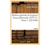 Histoire générale de la guerre franco-allemande 1870-71. Tome 2 - Léonce Rousset - Hachette Bnf - broché - Livre