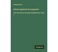Histoire générale de Languedoc: Avec des notes et les pièces justificatives, Tome 1